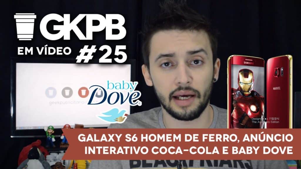 gkpb-25-comercial-baby-dove-coca-cola-dia-das-maes-galaxy-s6-edicao-homem-de-ferro–blog-geek-publicitario
