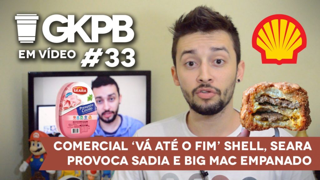 gkpb-em-video-33-comercial-shell-va-ate-o-fim-seara-provoca-sadia-big-mac-empanado