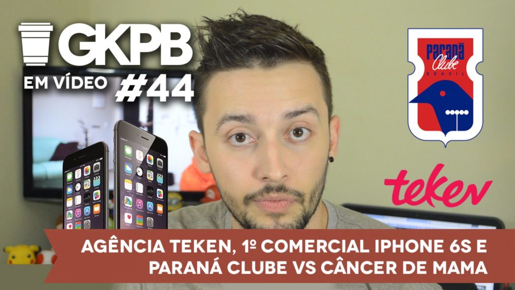 gkpb-em-vide-44-1-comercial-iphone-6-parana-clube-sem-escudo-cancer-agencia-teken-vaga-estagio-blog-geek-publicitario