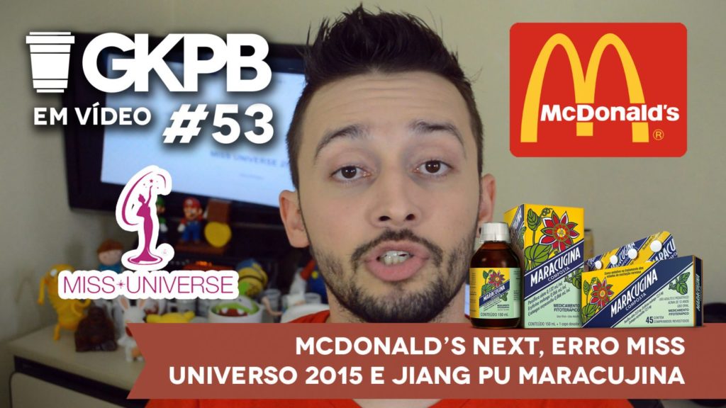 gkpb-em-video-53-mcdonalds-next-maracujiang-miss-universo-2015-erro-comunicacao-blog-geek-publicitario