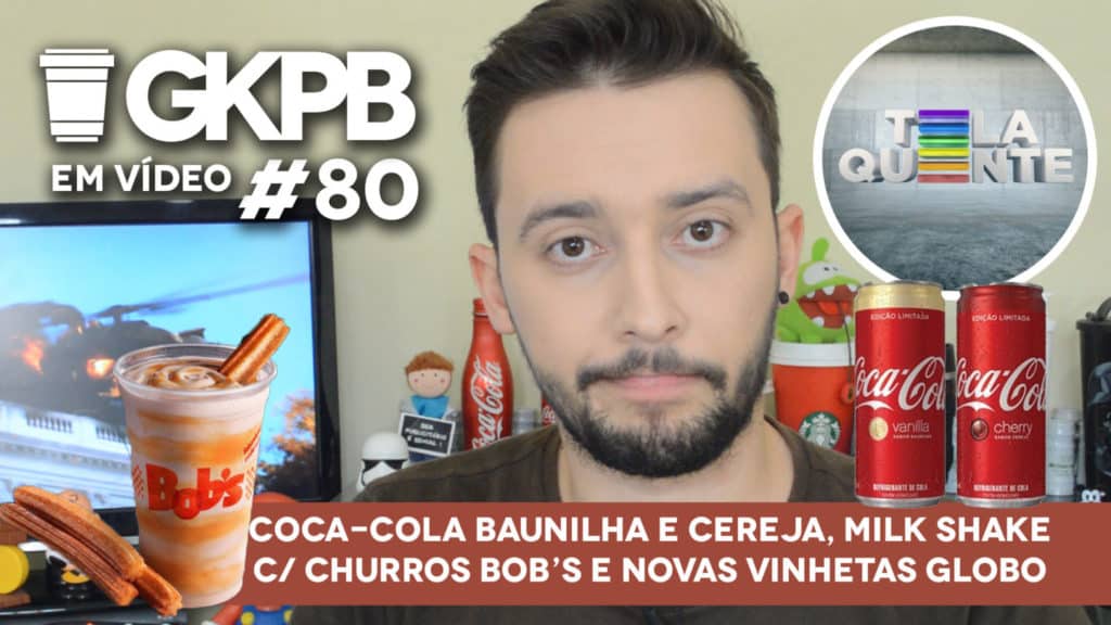 gkpb-em-video-80-vinhetass-globo-milk-shake-doce-leite-churros-bobs-coca-cola-baunilha-cereja-blog-gkpb
