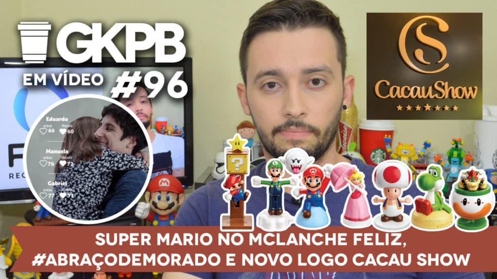 gkpb-em-video-96-cacau-show-novo-logo-abraco-demorado-panvel-super-mario-mclanche-feliz