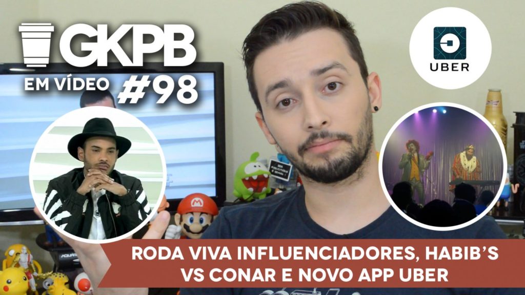 gkpb-em-video-98-novo-app-uber-roda-viva-influecnciadores-habibs