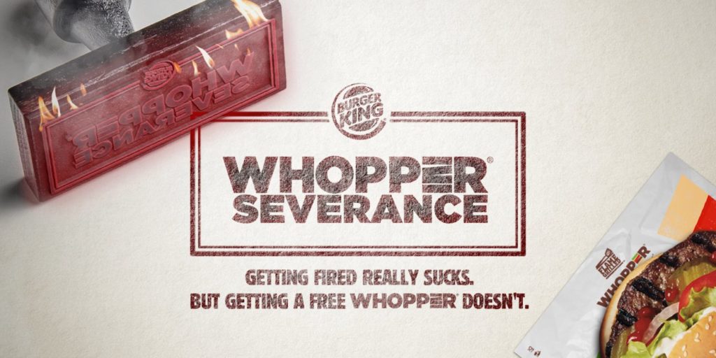 BK2 Todos nós sabemos que ser demitido é um saco, mas também sabemos que receber um Whopper grátis não é. Por isso, a Burger King lança essa deliciosa ação!