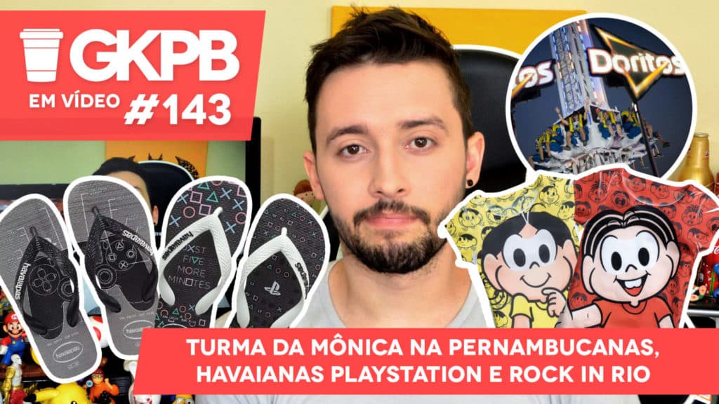 gkpb-em-video-143-colecao-turma-da-monica-pernambucanas-havaianas-playstation-4-rock-in-rio