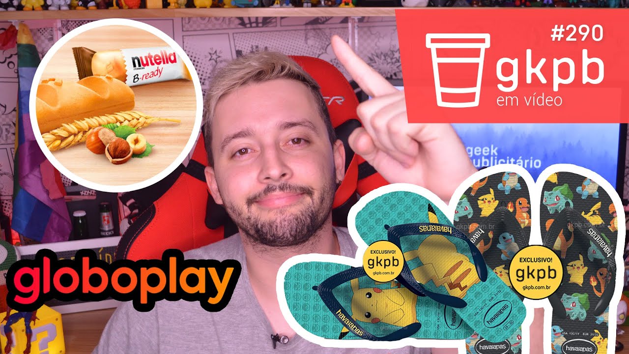 Havaianas Pokémon, Novo logo Globoplay e Nutella B-Ready