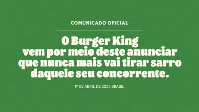 Comunicado falso do Burger King no Dia da Mentira. Nele está escrito: "Comunicado Oficial". Abaixo dela está uma linha e o texto "O Burger King vem por meio deste anunciar que nunca mais vai tirar sarro daquele seu concorrente. 1º de abril de 2021, Brasil".