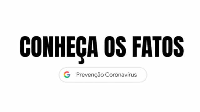 Campanha contra fake news sobre a COVID-19 do Google. Na foto, apenas um fundo branco com o nome da campanha "Conheça os fatos", e embaixo o logo da marca com a frase "Prevenção Coronavírus".