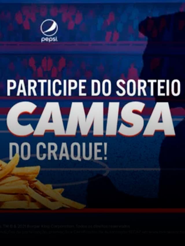 Burger King e Pepsi sorteiam camisa autografada por ídolo do futebol