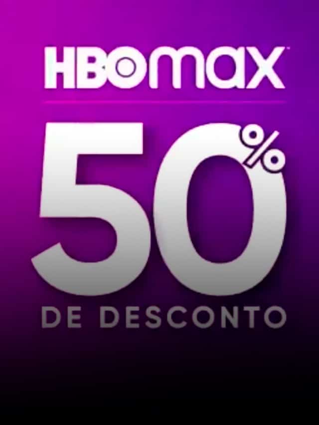 HBO Max oferece 50% de desconto em seus planos de assinatura