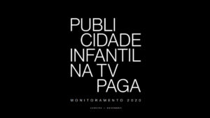 Levantamento sobre publicidade infantil que aumentou em 2020.