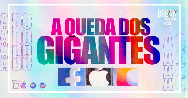 A Queda dos Gigantes Facebook, Globo e Apple | Break Publicitário #33