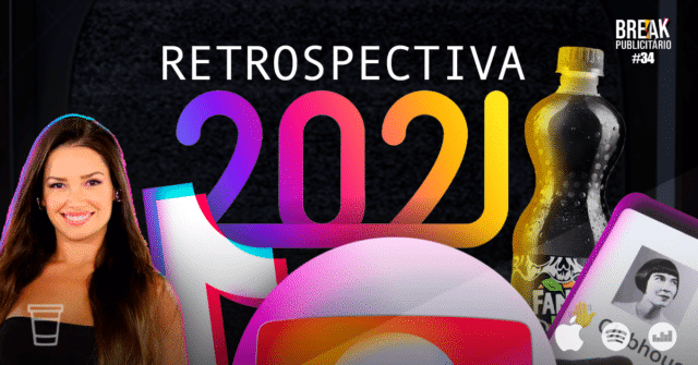 Retrospectiva 2021 | Break Publicitário #34