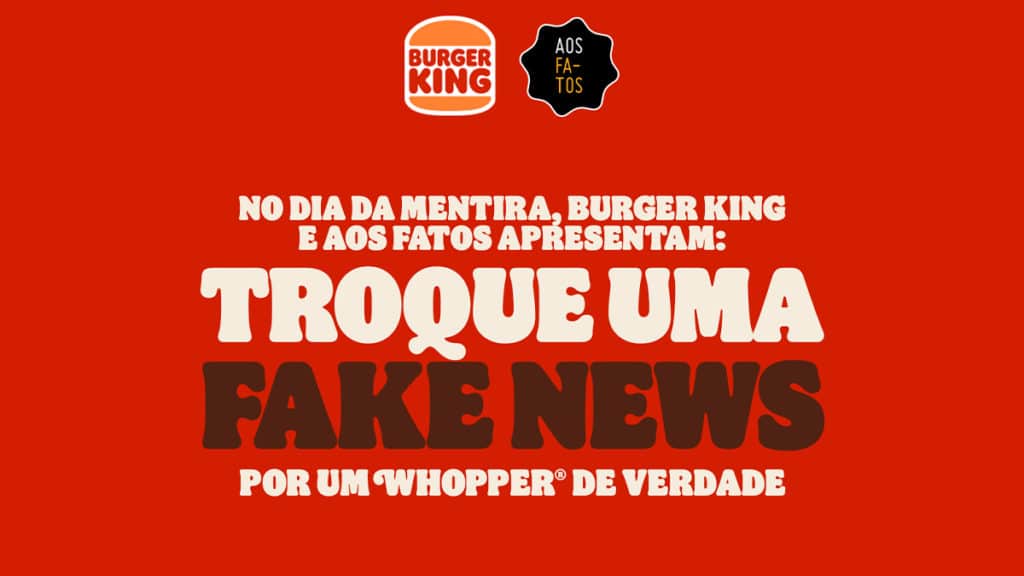 Foto com fundo vermelho acompanhada do logo do Burger King e do Aos Fatos na parte superior com a escrita "No Dia da Mentira, Burger King e Aos Fatos apresentam: Troque uma Fake News por um Whopper de verdade"