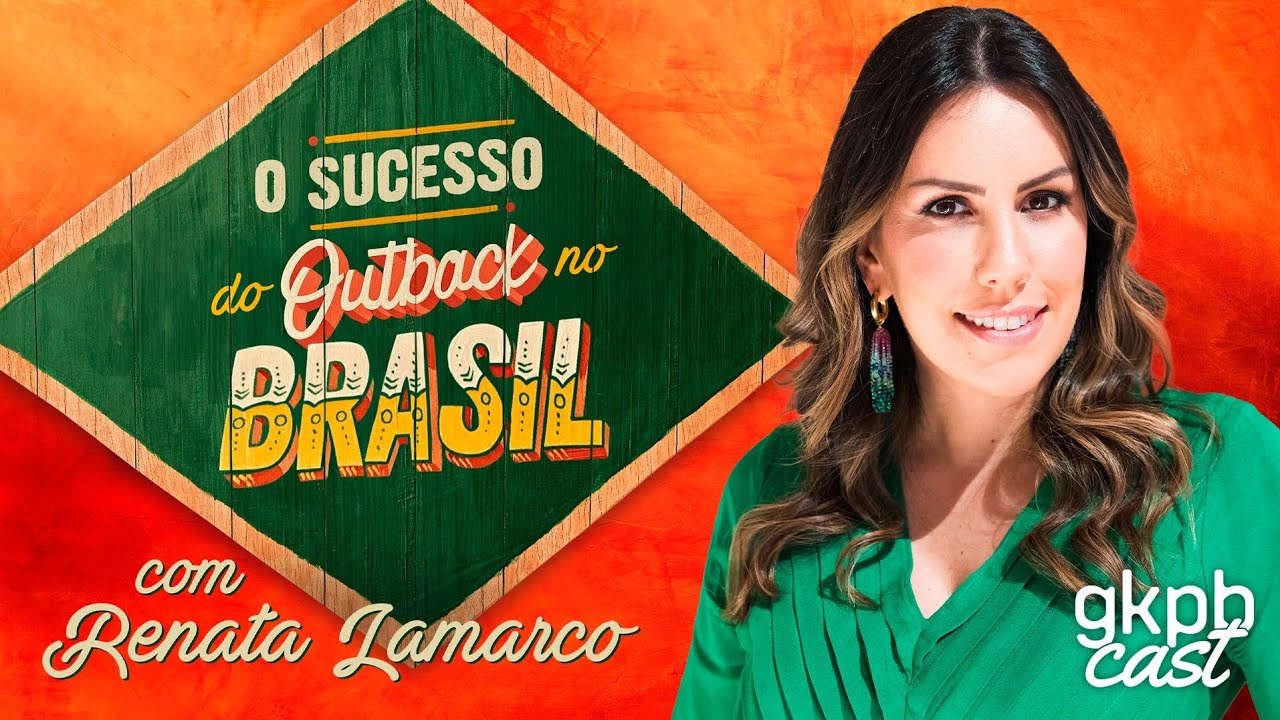 O Sucesso do Outback no Brasil (com Renata Lamarco)