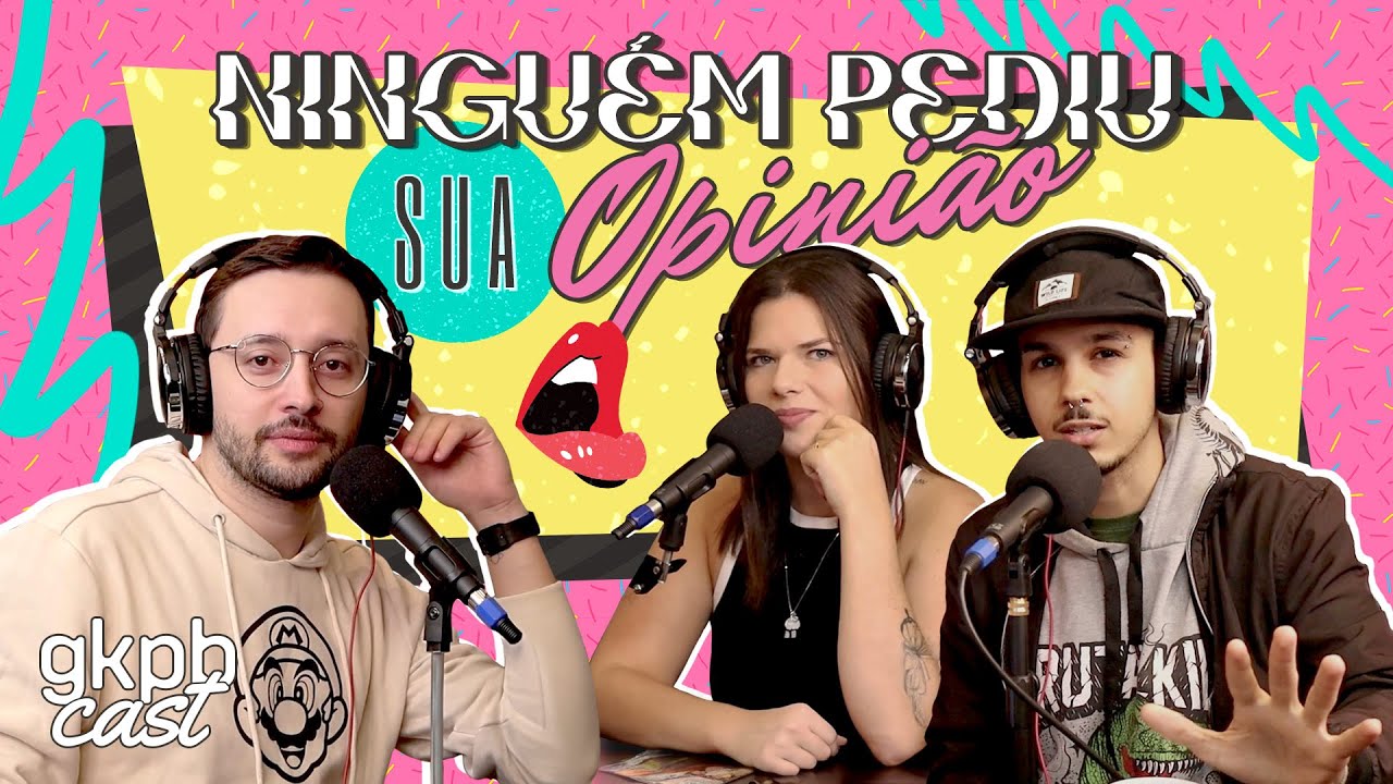 Ninguém pediu sua opinião | GKPBCast #61