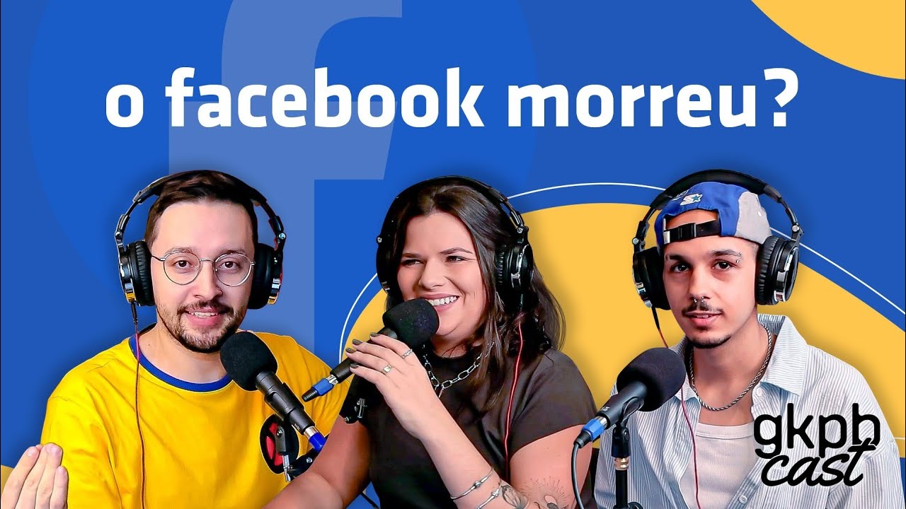 O Facebook Morreu? | GKPBCast #66