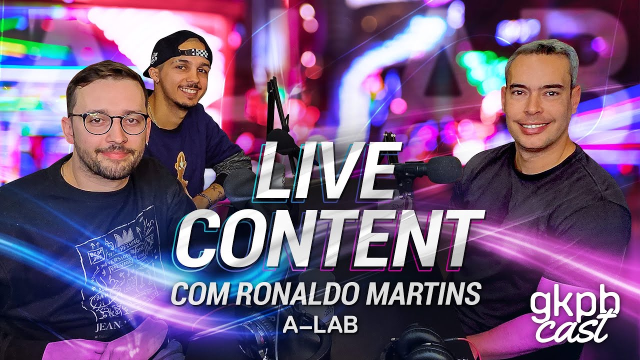 Live Content (com Ronaldo Martins, do A-LAB) | GKPBcast #75