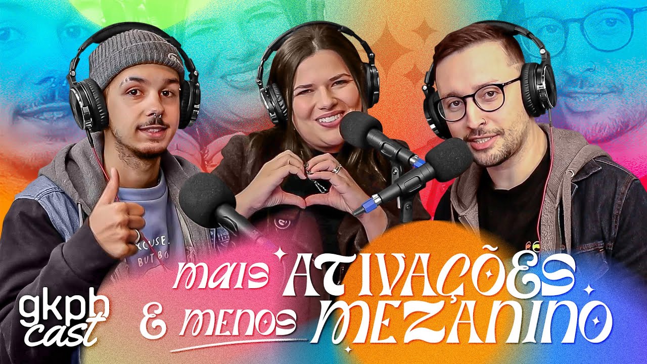 Mais Ativações, Menos Mezanino | GKPBCast #77