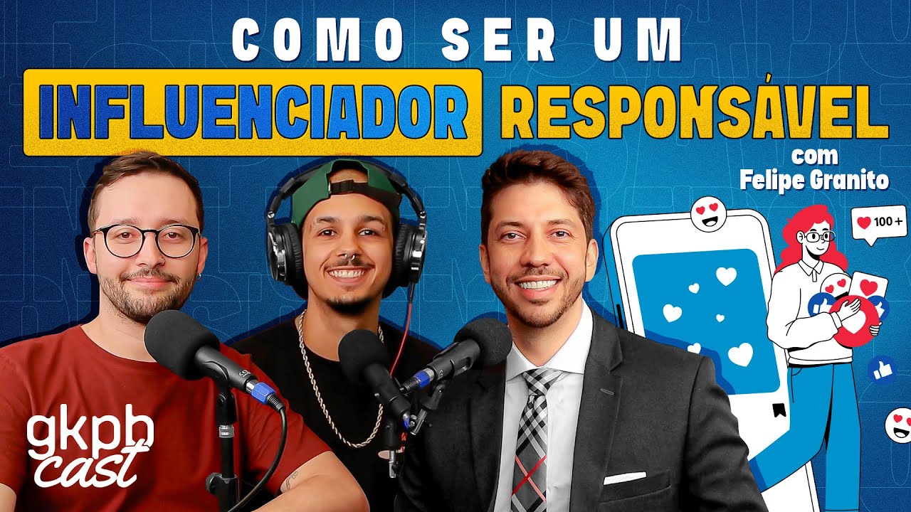 Como ser um influenciador responsável (com Felipe Granito da GBA Advogados) | GKPBcast #81