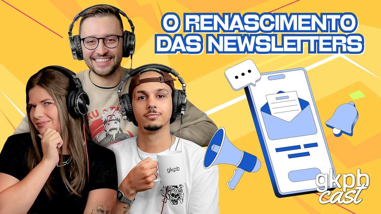 O Renascimento das Newsletters | GKPBCast #87