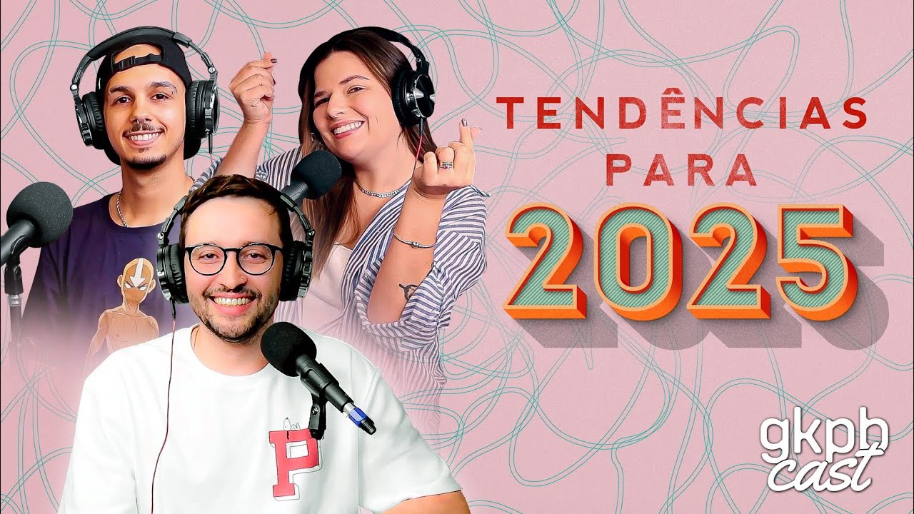 Tendências para Marketing e Comunicação em 2025 | GKPBCast #91