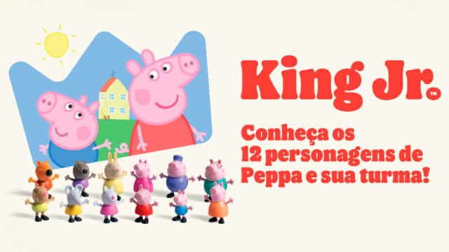 Banner promocional do King Jr. com brinquedos dos 12 personagens da Peppa Pig, incluindo Peppa e George em destaque, com o texto 'Conheça os 12 personagens de Peppa Pig e sua turma!'