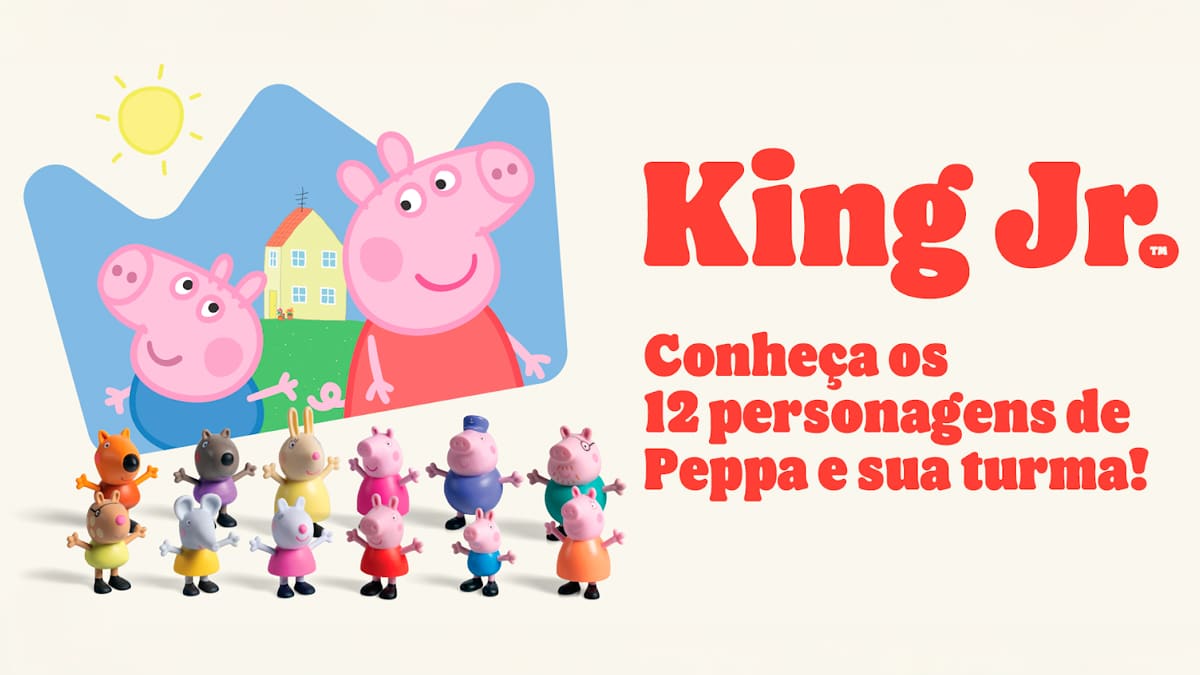 Peppa Pig e sua turma são os novos brindes do combo King Jr