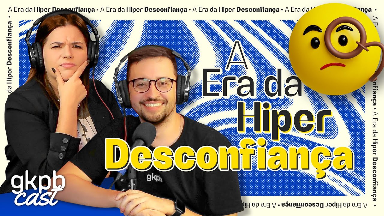 A Era da Hiperdesconfiança