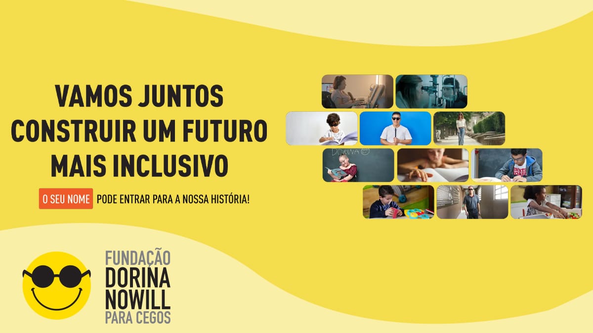 Fundação Dorina Nowill para Cegos lança campanha para ampliar sede e dobrar atendimentos gratuitos