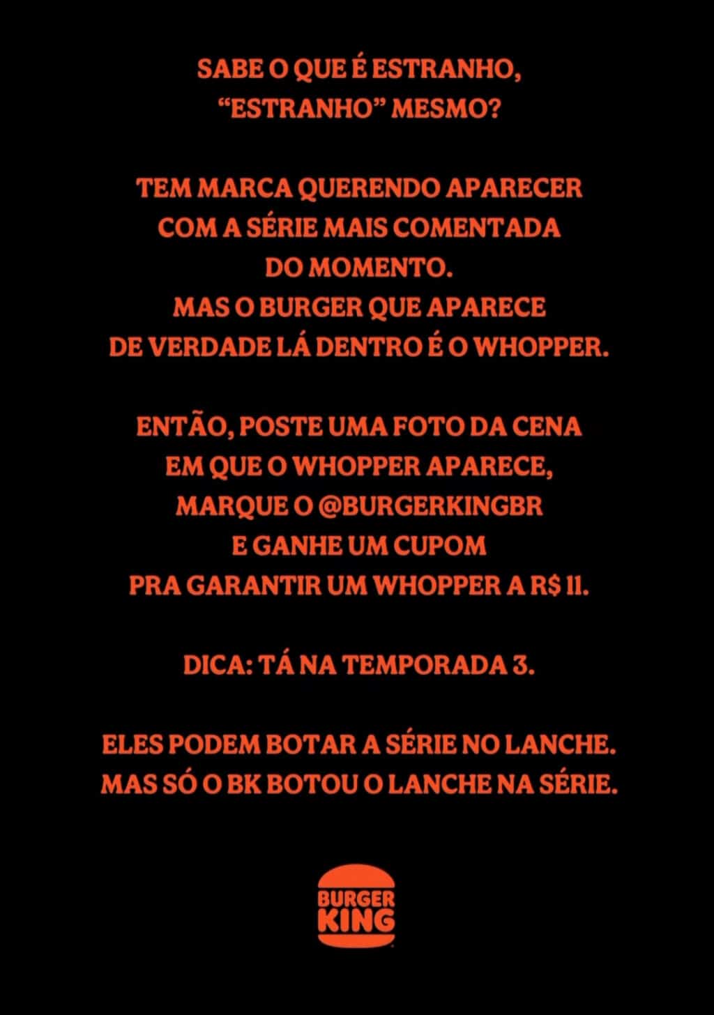 Texto promocional do Burger King destacando o Whopper na série Stranger Things, com instruções para os clientes postarem uma foto da cena em que o hambúrguer aparece.