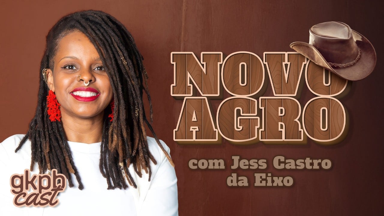 O Agro é Pop: A evolução da Cultura Agro (com Jess Castro, da Eixo)