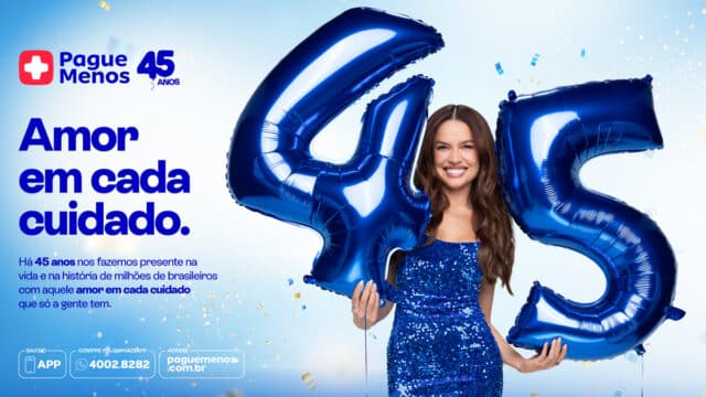 Campanha Pague Menos 45 anos com Juliette, balões 4 5 e texto “Amor em cada cuidado”.