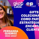 Fernanda Queiroz, Mood Group, em podcast do Licensing LATAM 26 sobre gifts colecionáveis para encantar clientes.