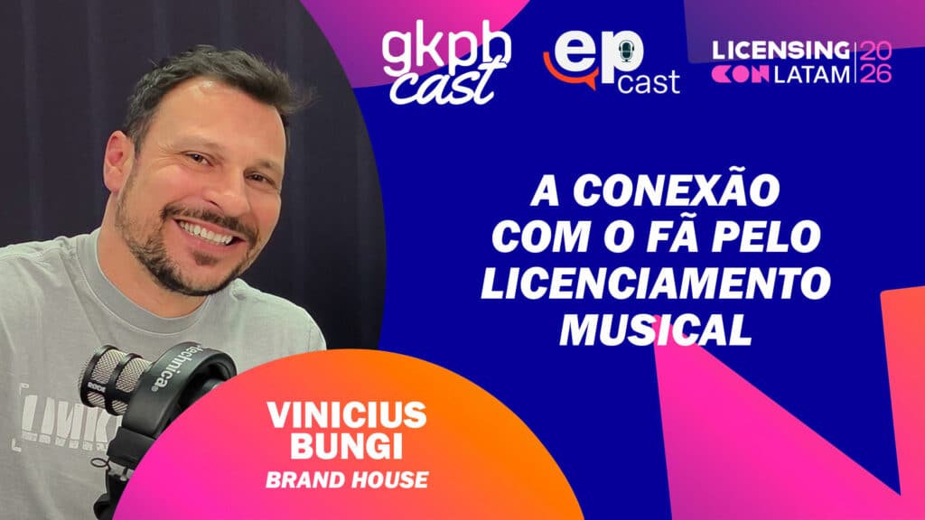 Vinícius Bung i da Brand House em entrevista no ep cast sobre licenciamento musical, com logotipos GKPB Cast e Licensing Con LATAM 26