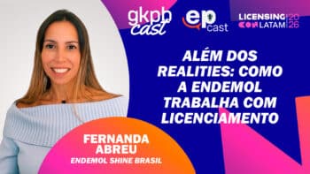 Fernanda Abreu explica licenciamento na Endemol (gkph cast) Arte promocional do gkph cast com Fernanda Abreu e tema “Além dos realities: como a Endemol trabalha com licenciamento”.