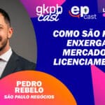 Imagem promocional do gkp cast com Pedro Rebelo, São Paulo Negócios, sobre como São Paulo enxerga o mercado de licenciamentos.