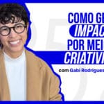 Capa do episódio com Gabi Rodrigues: como gerar impacto social por meio da criatividade, pela Droga5.