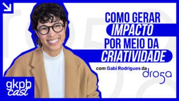 Capa do episódio: impacto social com criatividade (Gabi Rodrigues, Droga5) Capa do episódio com Gabi Rodrigues: como gerar impacto social por meio da criatividade, pela Droga5.
