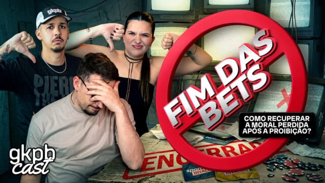 Capa do GKPBcast “Fim das Bets”: apresentadores e pessoas com expressão preocupada ao lado de um símbolo de proibição