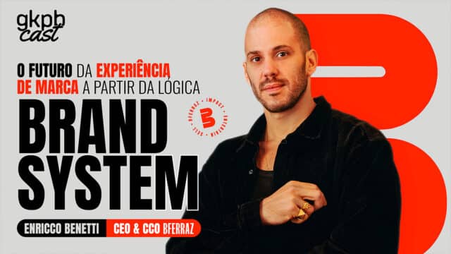 Capa do GKPBcast com Enrico Benetti (BFerraz) sobre Brand System e futuro da experiência de marca.